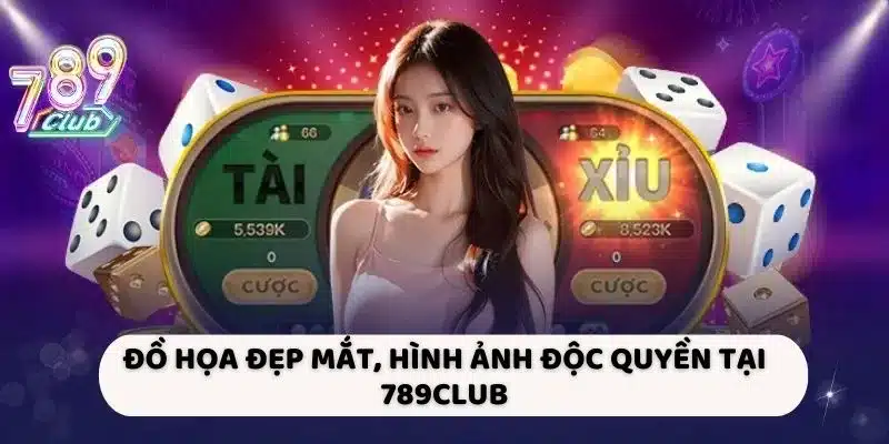 Đồ họa đẹp mắt, hình ảnh độc quyền tại 789CLUB